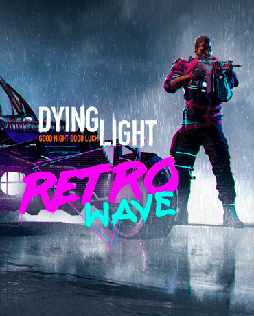 Dying Light – Retrowave Bundle